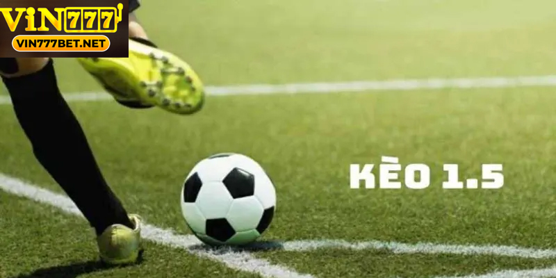 Tìm Hiểu Kèo Chấp 1.5 Vin777bet Trong Cá Cược Bóng Đá Hiểu rõ kèo chấp 1.5 để đặt cược hiệu quả hơn