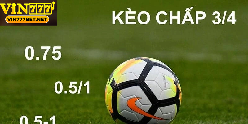 Kèo Chấp 3/4 Trong Cá Cược Bóng Đá Và Kinh Nghiệm Chơi Kèo chấp 3/4 luôn mang lại sự kịch tính cho người chơi