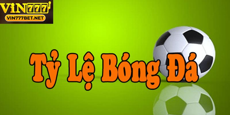Tìm Hiểu Tỷ Lệ Kèo Bóng Đá Vin777bet Và Chiến Lược Chơi So sánh tỷ lệ kèo giúp người chơi chọn lựa kèo có lợi