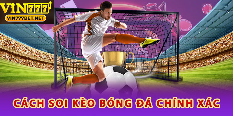 Tìm Hiểu Tỷ Lệ Kèo Bóng Đá Vin777bet Và Chiến Lược Chơi Tỷ lệ kèo thay đổi liên tục dựa trên tình hình trận đấu